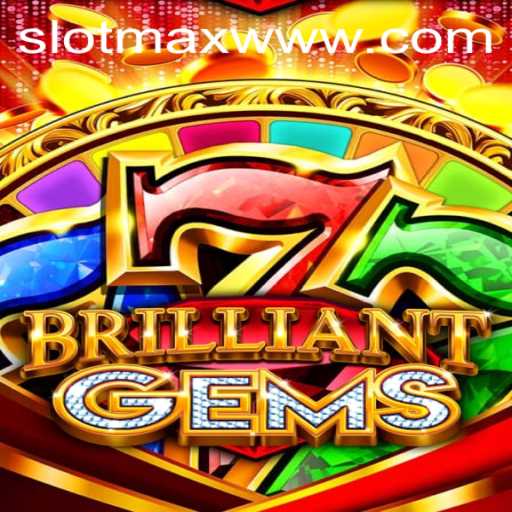 Exploring BrilliantGems: A Mesmerizing Adventure with SLOTMAX